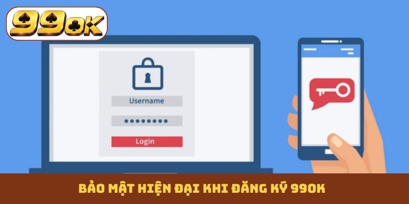 Bảo mật hiện đại khi đăng ký 99OK