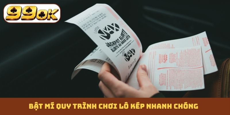 Bật mí quy trình chơi lô kép nhanh chóng
