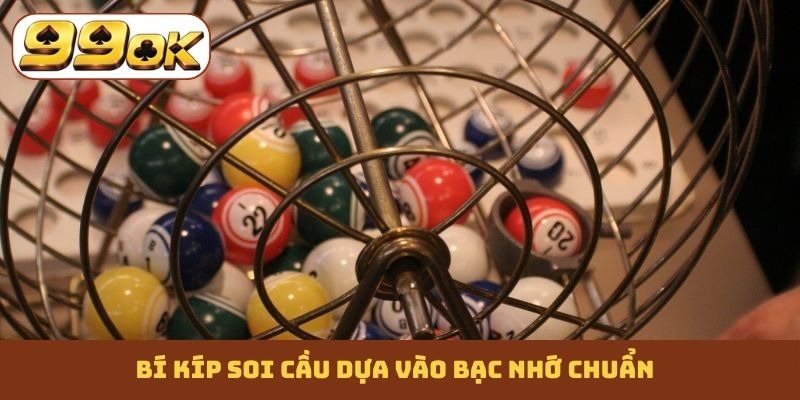 Bí kíp soi cầu dựa vào bạc nhớ chuẩn