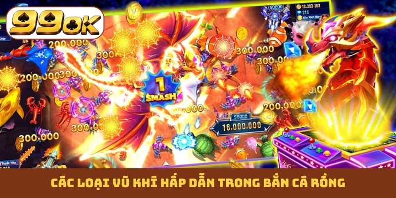 Các loại vũ khí hấp dẫn trong bắn cá Rồng