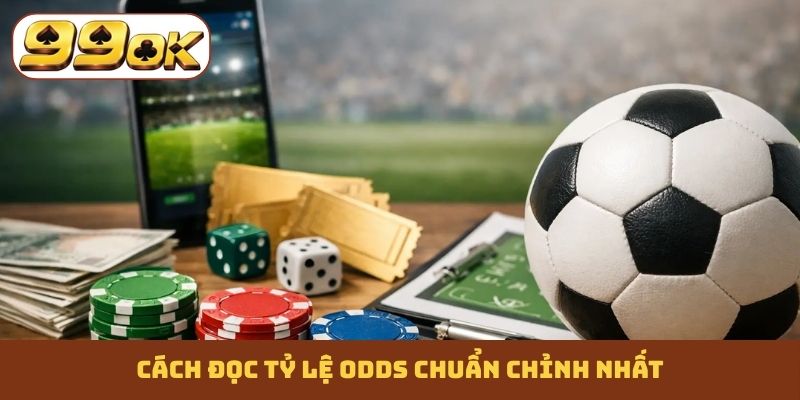 Cách đọc tỷ lệ Odds chuẩn chỉnh nhất