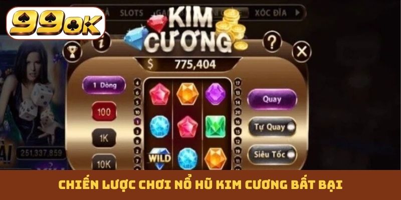 Chiến lược chơi nổ hũ Kim Cương bất bại