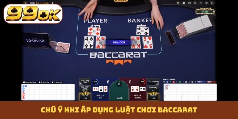 Chú ý khi áp dụng luật chơi Baccarat