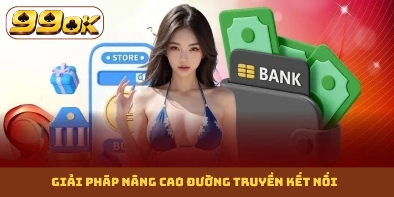 Giải pháp nâng cao đường truyền kết nối