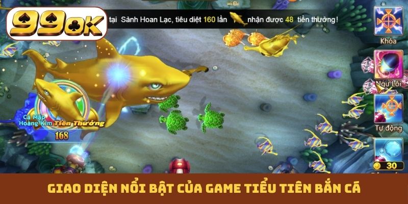 Giao diện nổi bật của game Tiểu Tiên bắn cá