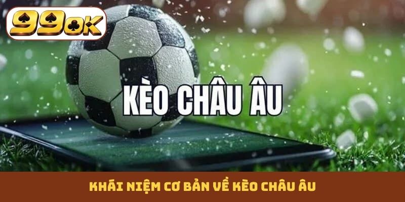 Khái niệm cơ bản về kèo châu Âu