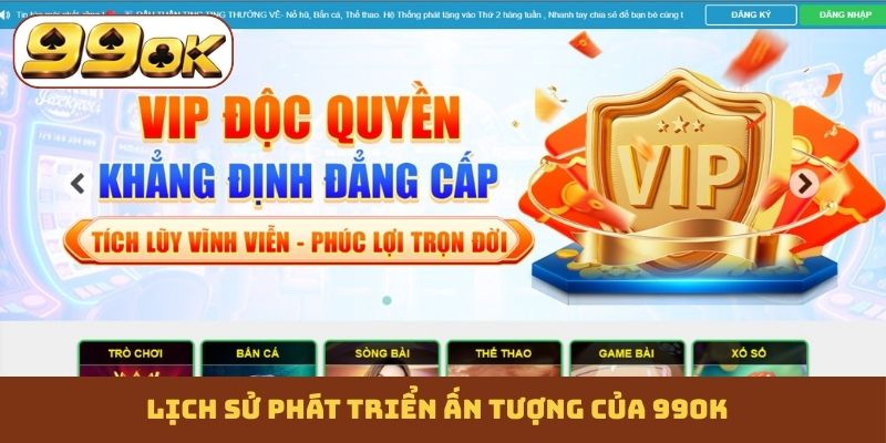 Lịch sử phát triển ấn tượng của 99OK