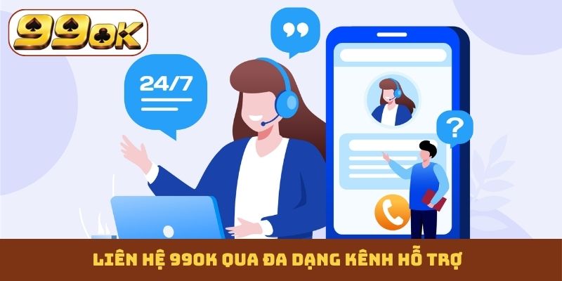 Liên hệ 99OK qua đa dạng kênh hỗ trợ