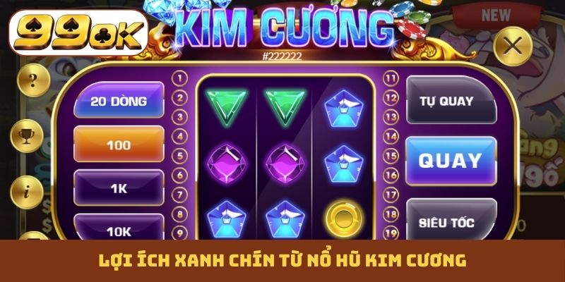 Lợi ích xanh chín từ nổ hũ Kim Cương