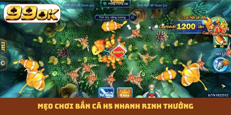 Mẹo chơi bắn cá H5 nhanh rinh thưởng