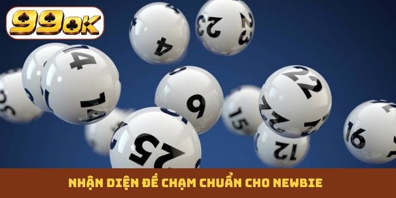Nhận diện đề chạm chuẩn cho newbie