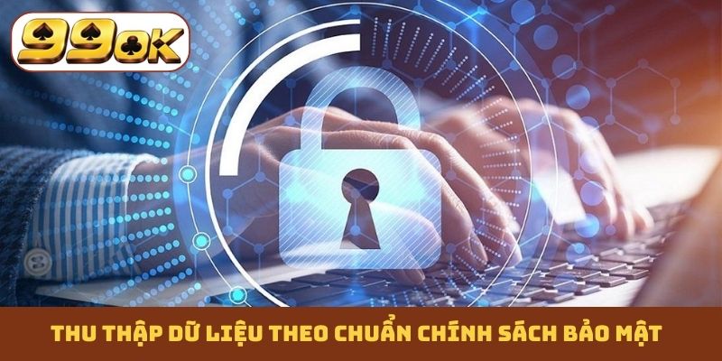 Thu thập dữ liệu theo chuẩn chính sách bảo mật